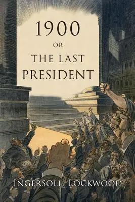 1900: alebo Posledný prezident - 1900: Or, the Last President