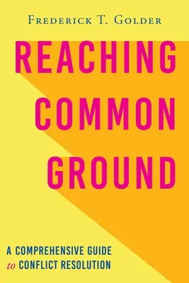 Dosiahnutie spoločného základu: Komplexný sprievodca riešením konfliktov - Reaching Common Ground: A Comprehensive Guide to Conflict Resolution