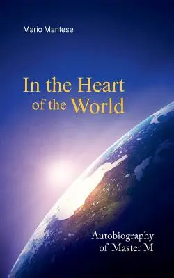 V srdci sveta: Autobiografia majstra M - In the Heart of the World: Autobiography of Master M