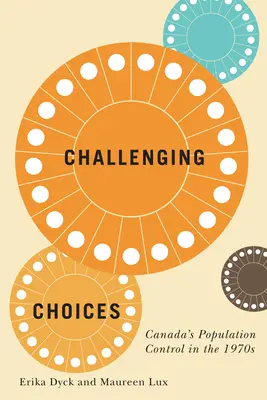 Náročné voľby, 55: Kontrola populácie v Kanade v 70. rokoch 20. storočia - Challenging Choices, 55: Canada's Population Control in the 1970s
