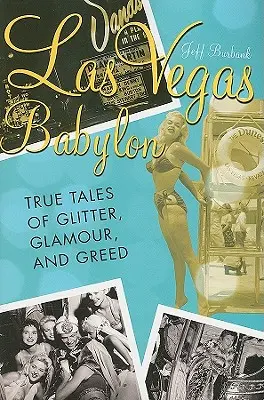 Las Vegas Babylon: Revidované vydanie: Pravdivé príbehy o lesku, pôvabe a chamtivosti - Las Vegas Babylon: The True Tales of Glitter, Glamour, and Greed, Revised Edition