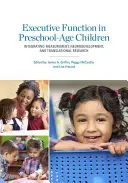 Výkonné funkcie u detí predškolského veku: Vydanie knihy: integrácia merania, neurologického vývoja a translačného výskumu - Executive Function in Preschool-Age Children: Integrating Measurement, Neurodevelopment, and Translational Research