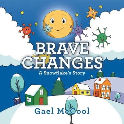 Odvážne zmeny: Príbeh snehovej vločky - Brave Changes: A Snowflake's Story