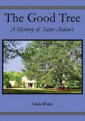 Dobrý strom: Dedičný strom: Tajomstvo stromu: Tajomstvo stromu: Tajomstvo stromu: Tajomstvo stromu - The Good Tree: The History of Saint Aidans