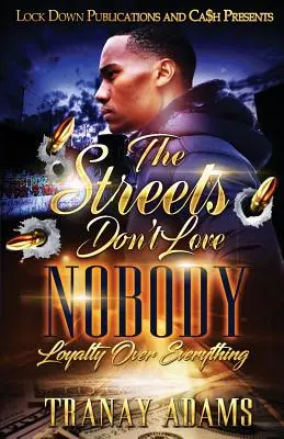 The Streets Don't Love Nobody (Ulice nikoho nemilujú): Lojalita nadovšetko - The Streets Don't Love Nobody: Loyalty over Everything