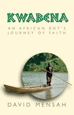 Kwabena: Cesta afrického chlapca za vierou - Kwabena: An African Boy's Journey of Faith