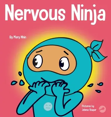 Nervózny nindža: Sociálno-emocionálna kniha pre deti o upokojovaní obáv a úzkosti - Nervous Ninja: A Social Emotional Book for Kids About Calming Worry and Anxiety