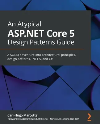 Atypický sprievodca návrhovými vzormi ASP.NET Core 5: Vydajte sa na cestu do architektúry, návrhových vzorov, .NET 5 a jazyka C#. - An Atypical ASP.NET Core 5 Design Patterns Guide: A SOLID adventure into architectural principles, design patterns, .NET 5, and C#