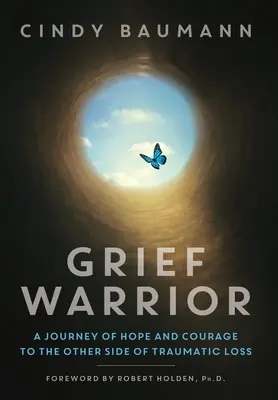 Smútočný bojovník: Cesta nádeje a odvahy na druhú stranu traumatickej straty - Grief Warrior: A Journey of Hope and Courage to the Other Side of Traumatic Loss
