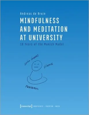 Všímavosť a meditácia na univerzite: Desať rokov mníchovského modelu - Mindfulness and Meditation at University: Ten Years of the Munich Model