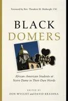 Čierni domorodci: Afroamerickí študenti na Notre Dame vlastnými slovami - Black Domers: African-American Students at Notre Dame in Their Own Words