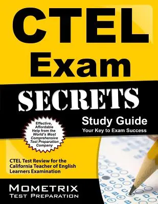 Tajná študijná príručka k skúške Ctel: Ctel Test Review for the California Teacher of English Learners Examination (Preskúmanie testu Ctel pre učiteľov angličtiny v Kalifornii) - Ctel Exam Secrets Study Guide: Ctel Test Review for the California Teacher of English Learners Examination