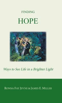 Nájsť nádej: spôsoby, ako vidieť život v jasnejšom svetle - Finding Hope: Ways of Seeing Life in a Brighter Light