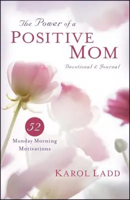 Moc pozitívnej mamy Devocionál a denník: 52 pondelkových ranných motivácií - Power of a Positive Mom Devotional & Journal: 52 Monday Morning Motivations