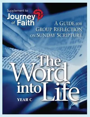 Slovo do života, rok C: Príručka na skupinové rozjímanie nad nedeľným Písmom - The Word Into Life, Year C: A Guide for Group Reflection on Sunday Scripture