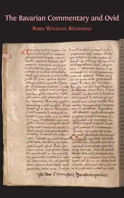 Bavorský komentár a Ovidius: Clm 4610, Najstarší doložený komentár k Metamorfózam - The Bavarian Commentary and Ovid: Clm 4610, The Earliest Documented Commentary on the Metamorphoses