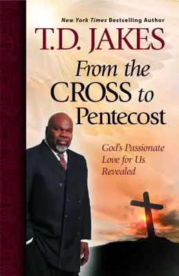 Od kríža po Letnice: Zjavenie Božej vášnivej lásky k nám - From the Cross to Pentecost: God's Passionate Love for Us Revealed