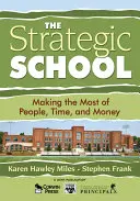 Strategická škola: Strategická stratégia: Riešenia pre strategickú stratégiu: Získajte čo najviac ľudí, času a peňazí - The Strategic School: Making the Most of People, Time, and Money