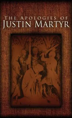 Apológie Justína Mučeníka - The Apologies of Justin Martyr
