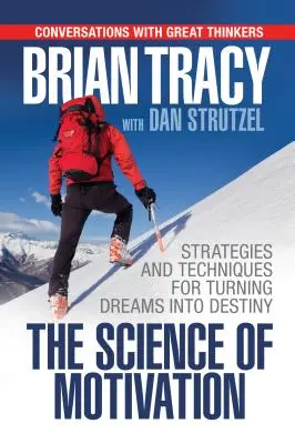 Veda o motivácii: Stratégie a techniky, ako premeniť sny na osud. - The Science of Motivation: Strategies & Techniques for Turning Dreams Into Destiny