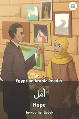 Nádej: egyptská arabská čítanka - Hope: Egyptian Arabic Reader