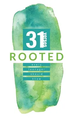 Zakorenené: 31 veršov, ktoré by mal poznať každý tínedžer - Rooted: 31 Verses Every Teenager Should Know
