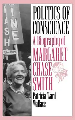 Politika svedomia: Životopis Margaret Chase Smithovej - Politics of Conscience: A Biography of Margaret Chase Smith
