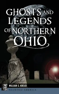 Strašidlá a legendy severného Ohia - Ghosts and Legends of Northern Ohio