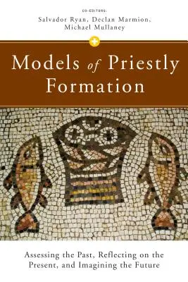 Modely kňazskej formácie: Hodnotenie minulosti, reflexia prítomnosti a predstavy o budúcnosti - Models of Priestly Formation: Assessing the Past, Reflecting on the Present, and Imagining the Future