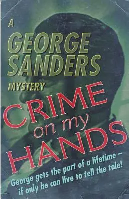 Zločin na mojich rukách: Záhada Georgea Sandersa - Crime on my Hands: A George Sanders Mystery