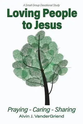Milovať ľudí k Ježišovi: Modlitba - starostlivosť - zdieľanie - Loving People to Jesus: Praying-Caring-Sharing