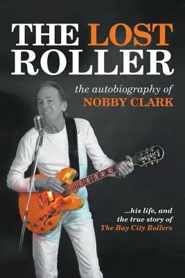 Stratený valec: Autobiografia Nobbyho Clarka - The Lost Roller: The Autobiography of Nobby Clark