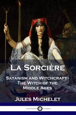 La Sorcire: Čarodejnice stredoveku - La Sorcire: Satanism and Witchcraft - The Witch of the Middle Ages