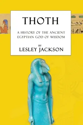 Thoth: História staroegyptského boha múdrosti - Thoth: The History of the Ancient Egyptian God of Wisdom