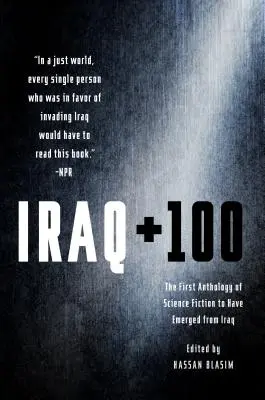 Irak + 100: Prvá antológia vedeckej fantastiky, ktorá vznikla v Iraku - Iraq + 100: The First Anthology of Science Fiction to Have Emerged from Iraq