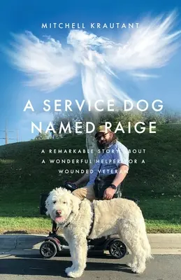 Služobný pes menom Paige: A Remarkable Story About A Wonderful Helper For A Wounded Veteran: A Remarkable Story About A Wonderful Helper For A Wounded Veteran - A Service Dog Named Paige: A Remarkable Story About A Wonderful Helper For A Wounded Veteran