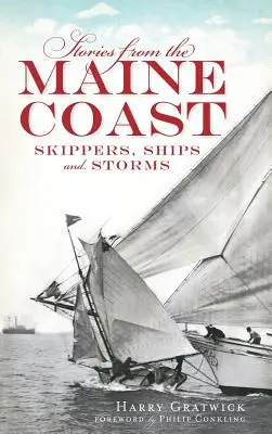 Príbehy z pobrežia Maine: Kapitáni, lode a búrky - Stories from the Maine Coast: Skippers, Ships and Storms