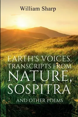 Earth's Voices, Transcripts From Nature, Sospitra: A iné básne - Earth's Voices, Transcripts From Nature, Sospitra: And Other Poems