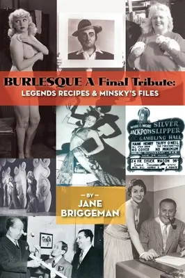 BURLESQUE Záverečná pocta (tvrdá väzba): Legendy Recepty a Minského spisy - BURLESQUE A Final Tribute (hardback): Legends Recipes & Minsky's Files
