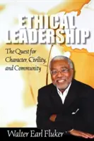 Etické vedenie: Publikácia: Hľadanie charakteru, slušnosti a komunity (The Quest for Character, Civility, and Community) - Ethical Leadership: The Quest for Character, Civility, and Community