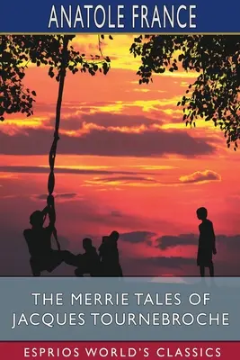 Veselé príbehy Jacquesa Tournebroche (Esprios Classics) - The Merrie Tales of Jacques Tournebroche (Esprios Classics)