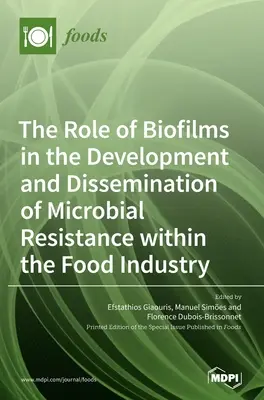 Úloha biofilmov pri vývoji a šírení mikrobiálnej rezistencie v potravinárskom priemysle - The Role of Biofilms in the Development and Dissemination of Microbial Resistance within the Food Industry