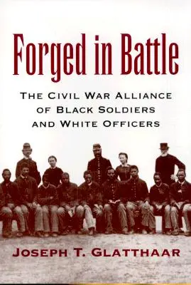 Kované v bitke: Spojenectvo černošských vojakov a bielych dôstojníkov v občianskej vojne - Forged in Battle: The Civil War Alliance of Black Soldiers and White Officers