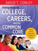 Pripravujeme sa na vysokú školu, kariéru a spoločný základ: Čo potrebuje vedieť každý pedagóg - Getting Ready for College, Careers, and the Common Core: What Every Educator Needs to Know