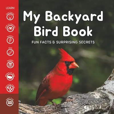 Moja kniha o vtákoch na dvore: Zábavné fakty a prekvapivé tajomstvá - My Backyard Bird Book: Fun Facts & Surprising Secrets