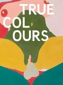 Helen Beard, Sadie Laska, Boo Saville: Pravé farby - Helen Beard, Sadie Laska, Boo Saville: True Colours