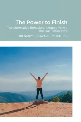 Sila dokončiť: Transformatívne modely správania z biblickej perspektívy - The Power to Finish: Transformative Behavioral Models from a Biblical Perspective