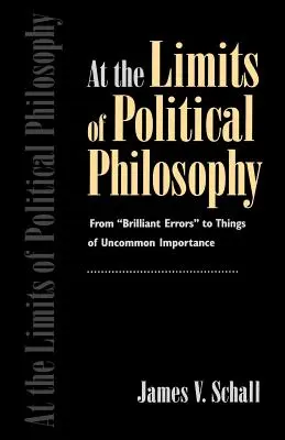Na hraniciach politickej filozofie: Od brilantných omylov“ k veciam neobyčajného významu“ - At the Limits of Political Philosophy: From brilliant Errors