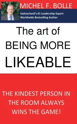 Umenie byť sympatickejší: Najpríjemnejší človek v miestnosti vždy vyhrá... - The Art of Being More Likeable: The kindest person in the room always wins the game...