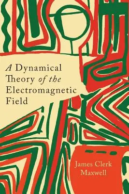 Dynamická teória elektromagnetického poľa - A Dynamical Theory of the Electromagnetic Field